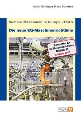 Sichere Maschinen in Europa - Teil 5 - Die neue EG-Maschinenrichtlinie