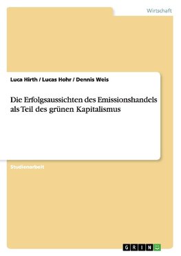 Die Erfolgsaussichten des Emissionshandels als Teil des grünen Kapitalismus