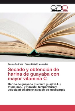 Secado y obtención de harina de guayaba con mayor vitamina C