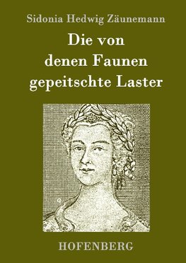 Die von denen Faunen gepeitschte Laster