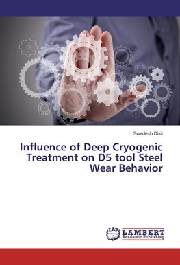 Influence of Deep Cryogenic Treatment on D5 tool Steel Wear Behavior