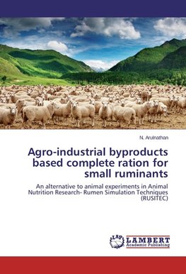 Agro-industrial byproducts based complete ration for small ruminants