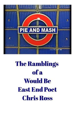 The Ramblings of a Would Be East End Poet