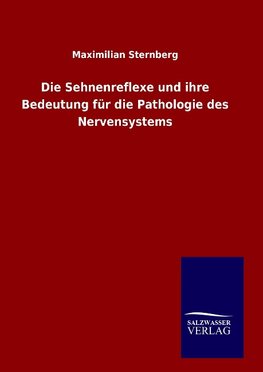 Die Sehnenreflexe und ihre Bedeutung für die Pathologie des Nervensystems