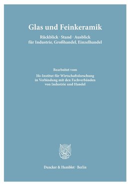 Glas und Feinkeramik. Rückblick - Stand - Ausblick für Industrie, Großhandel, Einzelhandel