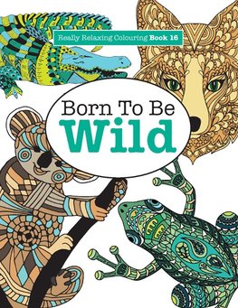 Really Relaxing Colouring Book 16: Born to Be Wild