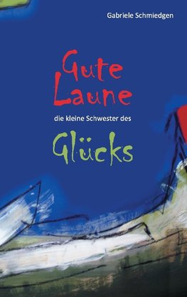 Gute Laune - die kleine Schwester des Glücks