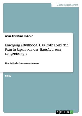 Emerging Adulthood. Das Rollenbild der Frau in Japan von der Hausfrau zum Langzeitsingle