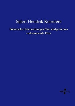 Botanische Untersuchungen über einige in Java vorkommende Pilze