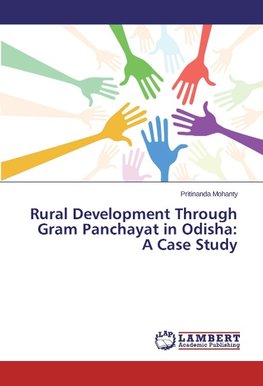 Rural Development Through Gram Panchayat in Odisha: A Case Study