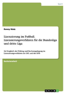 Lizenzierung im Fußball. Lizensierungsverfahren für die Bundesliga und dritte Liga