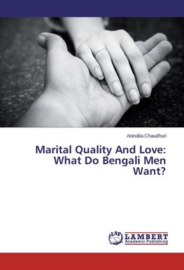 Marital Quality And Love: What Do Bengali Men Want?