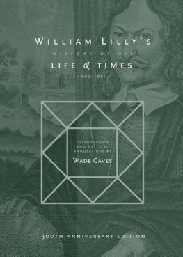 William Lilly's History of his Life and Times