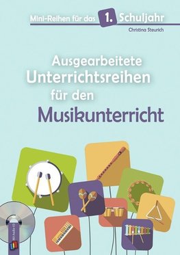 Mini-Reihen für das 1. Schuljahr - Ausgearbeitete Unterrichtsreihen für den Musikunterricht