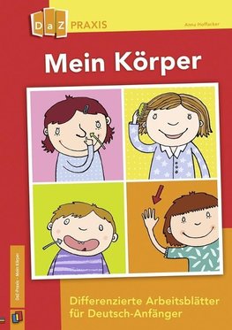 Mein Körper - differenzierte Arbeitsblätter für Deutsch-Anfänger