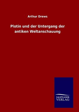 Plotin und der Untergang der antiken Weltanschauung