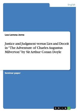 Justice and Judgment versus Lies and Deceit in "The Adventure of Charles Augustus Milverton" by Sir Arthur Conan Doyle