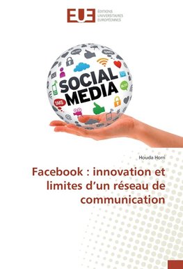 Facebook : innovation et limites d'un réseau de communication