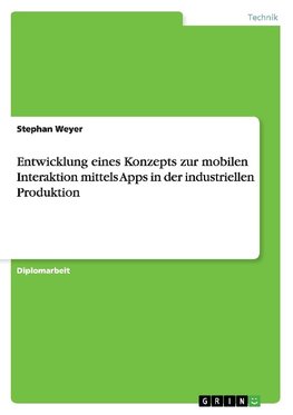 Entwicklung eines Konzepts zur mobilen Interaktion mittels Apps in der industriellen Produktion