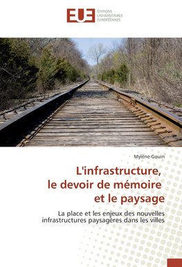 L'infrastructure, le devoir de mémoire et le paysage