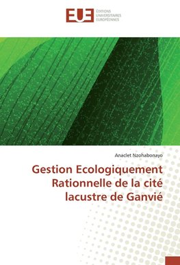 Gestion Ecologiquement Rationnelle de la cité lacustre de Ganvié