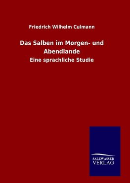 Das Salben im Morgen- und Abendlande