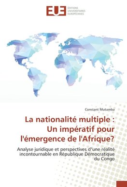 La nationalité multiple : Un impératif pour l'émergence de l'Afrique?