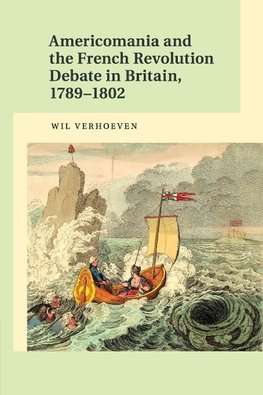 Americomania and the French Revolution Debate in Britain, 1789-1802