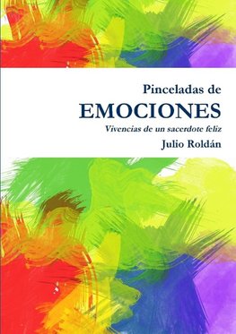 Pinceladas de emociones - Vivencias de un sacerdote feliz