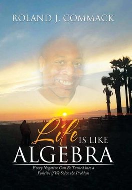 Life Is Like Algebra