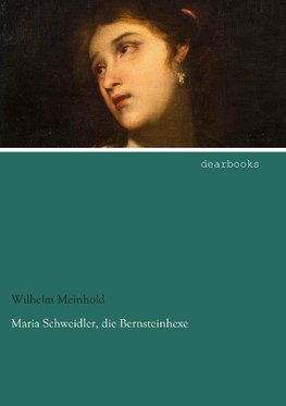 Maria Schweidler, die Bernsteinhexe