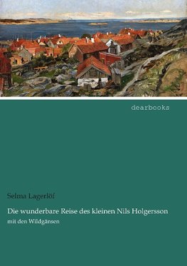 Die wunderbare Reise des kleinen Nils Holgersson mit den Wildgänsen