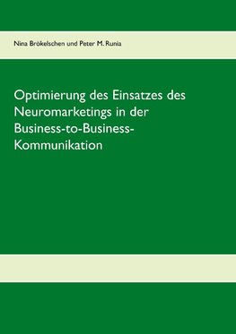 Optimierung des Einsatzes des Neuromarketings in der Business-to-Business-Kommunikation im deutschen Mobilfunkmarkt