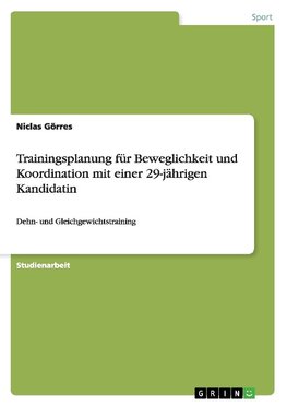 Trainingsplanung für Beweglichkeit und Koordination mit einer 29-jährigen Kandidatin