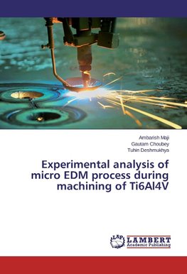 Experimental analysis of micro EDM process during machining of Ti6Al4V