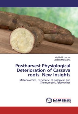 Postharvest Physiological Deterioration of Cassava roots: New Insights