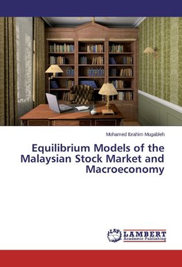 Equilibrium Models of the Malaysian Stock Market and Macroeconomy