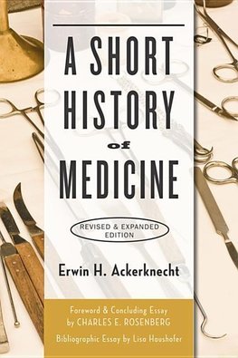 Ackerknecht, E: Short History of Medicine