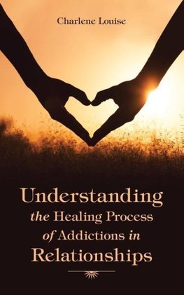 Understanding the Healing Process of Addictions in Relationships