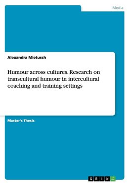 Humour across cultures. Research on transcultural humour in intercultural coaching and training settings