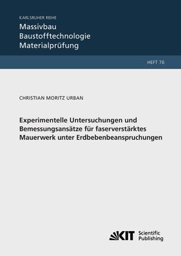 Experimentelle Untersuchungen und Bemessungsansätze für faserverstärktes Mauerwerk unter Erdbebenbeanspruchungen