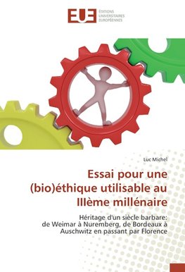 Essai pour une (bio)éthique utilisable au IIIème millénaire