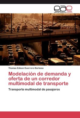 Modelación de demanda y oferta de un corredor multimodal de transporte