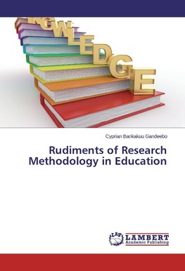 Rudiments of Research Methodology in Education