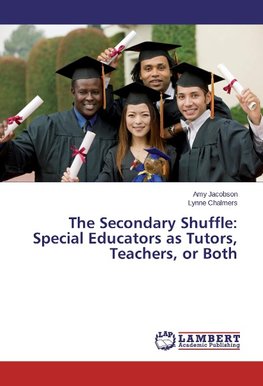 The Secondary Shuffle: Special Educators as Tutors, Teachers, or Both