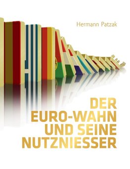 Der Euro-Wahn und seine Nutznießer