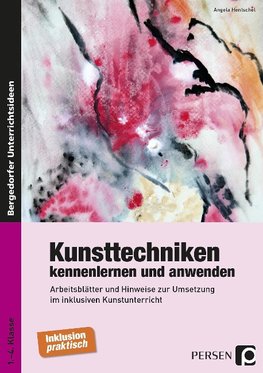 Kunsttechniken kennenlernen und anwenden