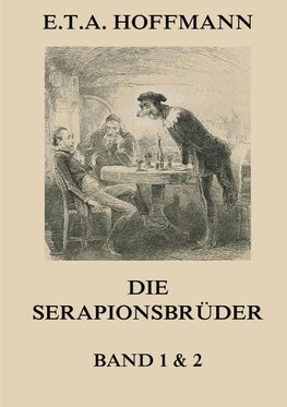 Die Serapionsbrüder - Erster und Zweiter Band