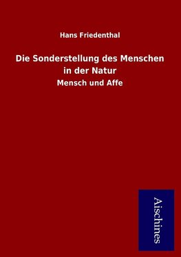 Die Sonderstellung des Menschen in der Natur