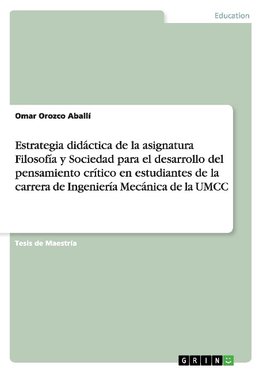 Estrategia didáctica de la asignatura Filosofía y Sociedad para el desarrollo del pensamiento crítico en estudiantes de la carrera de Ingeniería Mecánica de la UMCC